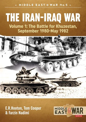 Middle East at War: The Iran-Iraq War (Revised & Expanded Edition): Volume 1 - The Battle For Khuzestan, September 1980-May 1982