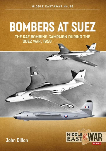 Middle East at War: Bombers at Suez: The RAF Bombing Campaign During the Suez War, 1956 - Helion & Company - HEL