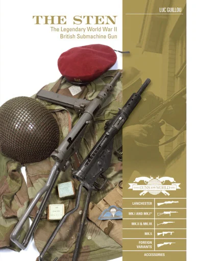 The Sten : The Legendary World War II British Submachine Gun - Schiffer Books