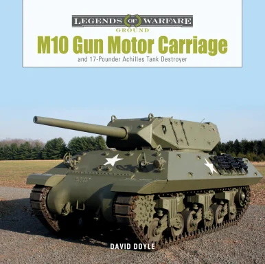 Legends of Warfare: M10 Gun Motor Carriage - Schiffer Books