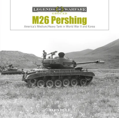 Legends of Warfare: M26 Pershing - Schiffer Books