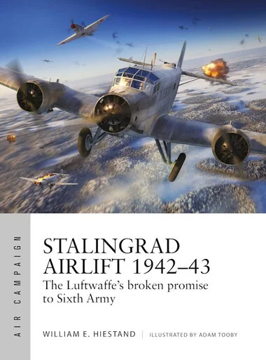 ACM034 - Stalingrad Airlift 1942–43 The Luftwaffe's broken promise to Sixth Army