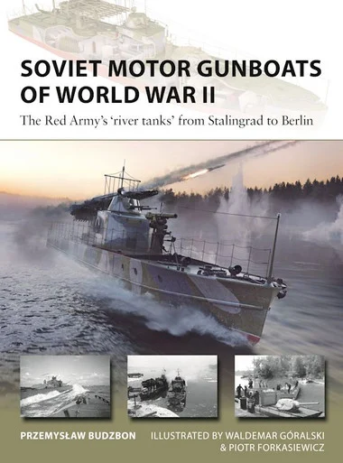 NVG324 - Soviet Motor Gunboats of World War II: The Red Army's 'river tanks' from Stalingrad to Berlin