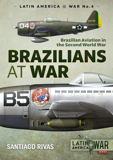 Latin America at War: Brazilians at War: Brazilian Aviation in the Second World War - Helion & Company - HEL