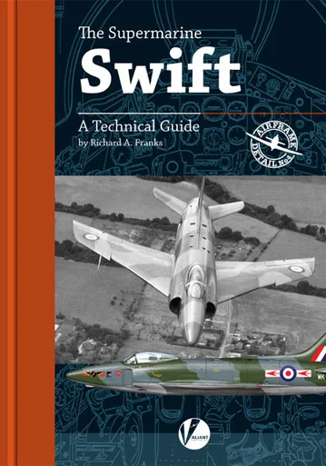 Airframe Detail No. 04 - Supermarine Swift, A Technical Guide