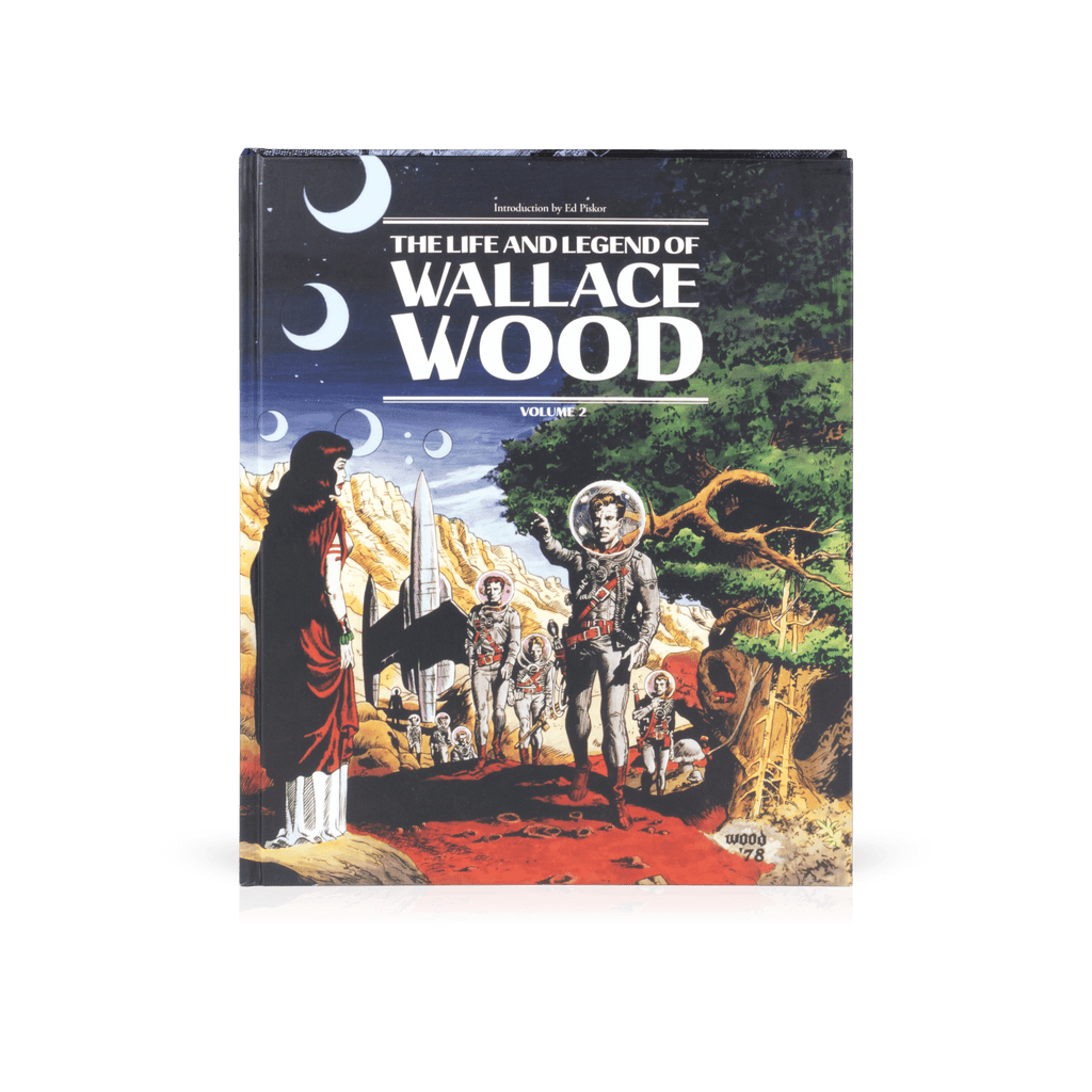 The Life and Legend of Wallace Wood Vol. 2 - Bhob Stewart and J. Michael Catron
