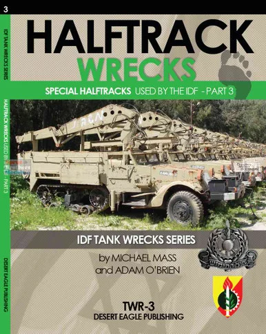 DEPTWR003 Desert Eagle Publications - Halftrack Wrecks: Special Halftracks Used by the IDF - Part 3