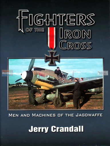 ECLB03479 Eagle Editions Book - Fighters of the Iron Cross: Men and Machines of the Jagdwaffe