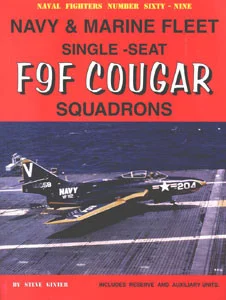 GIN069 Naval Fighters #69 - Navy & Marine Fleet Single Seat F9F Cougar Squadrons by Steve Ginter