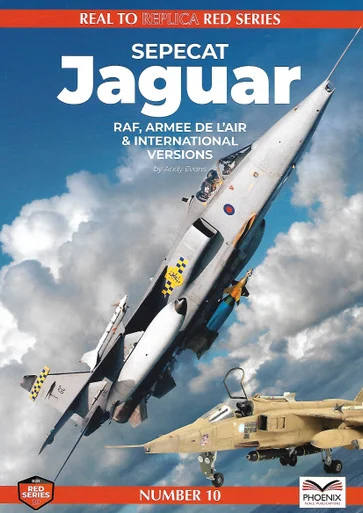 Real to Replica Red No 10: Sepecat Jaguar (RAF, Armee de'Air & International Versions) - Phoenix Scale Publications - PSP