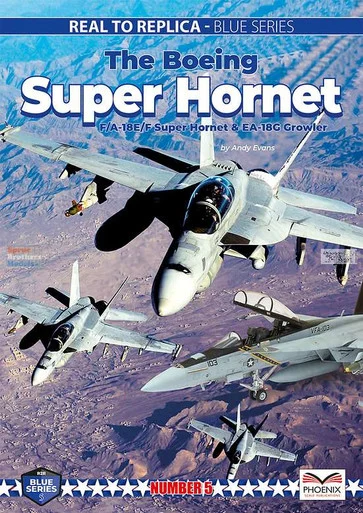 PSPBLUE005 Phoenix Scale Publications - The Boeing Super Hornet: F-18E/F Super Hornet & EA-18G Growler