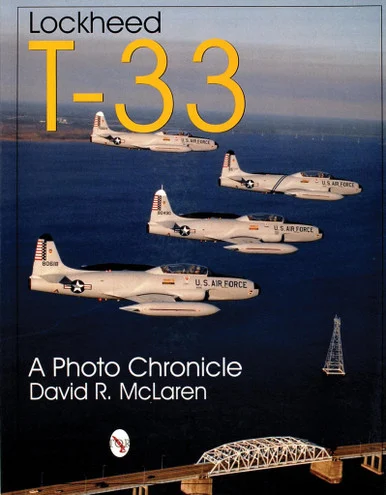 Schiffer Publishing Lockheed T-33 : A Photo Chronicle