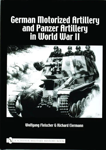 Schiffer German Motorized Artillery Book - Schiffer Publishing
