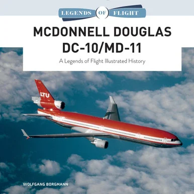 Schiffer McDonnell Douglas DC-10/MD-11 Book A Legends of Flight Illustrated History