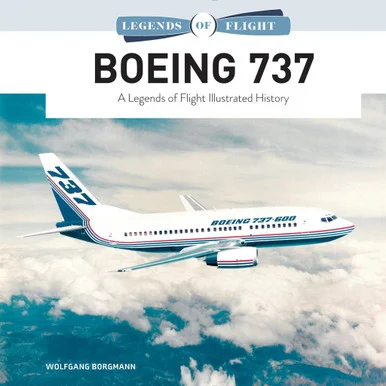 Schiffer Boeing 737 Book A Legends of Flight Illustrated History - Schiffer Publishing