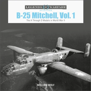 Schiffer Legends of Warfare B-25 MITCHELL, VOL. 1