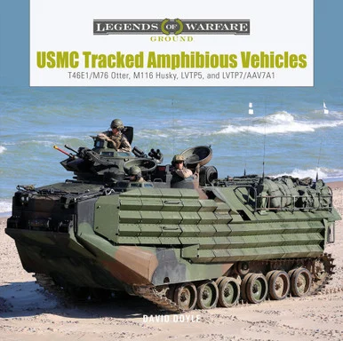 Legends of Warfare USMC Tracked Amphibious Vehicles Book - Schiffer Publishing