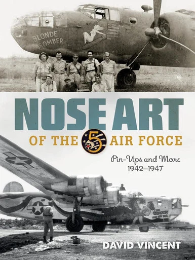 Schiffer Nose Art of the 5th Air Force: Pin-Ups & More 1942-1947