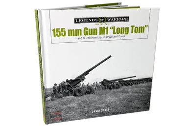 Schiffer 155MM Gun M1 Long Tom - Schiffer Publishing