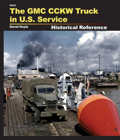 Squadron Signal The GMG CCKW Truck in US Service Historical Reference - Squadron Signal Publications