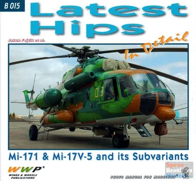 WWPB015 Wings & Wheels Publications - Latest Hips (Mi-171 & Mi-17V-5 and its Subvariants) In Detail