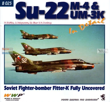 WWPB025 Wings & Wheels Publications - Su-22M-4 & Su-22UM-3K Fitter In Detail