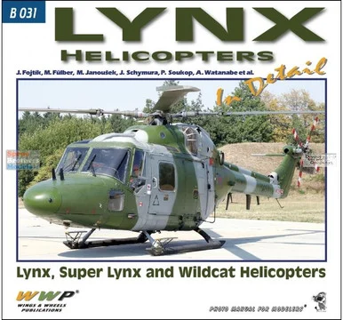 WWPB031 Wings & Wheels Publications - Lynx Helicopters In Detail: Lynx, Super Lynx & Wildcat