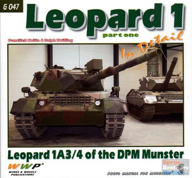 WWPG047 Wings & Wheels Publications - Leopard 1 Part One (Leopard 1 A3/4 of the DPM Munster) In Detail