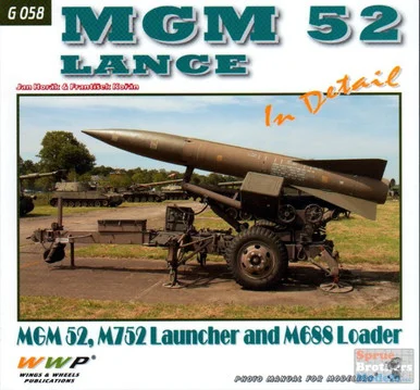 WWPG058 Wings & Wheels Publications - MGM 52 Lance [MGM 52, M752 Launcher and M688 Loader] In Detail