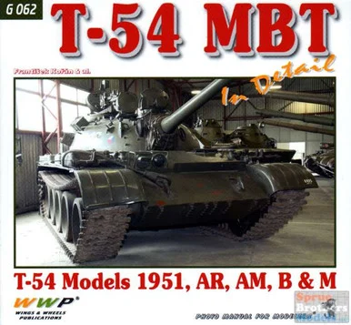 WWPG062 Wings & Wheels Publications - T-54 MBT In Detail (T-54 Models 1951, AR, AM, B & M)