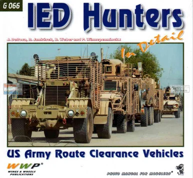 WWPG066 Wings & Wheels Publications - IED Hunters: US Army Route Clearance Vehicles In Detail