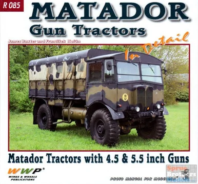 WWPR085 Wings & Wheels Publications - Matador Gun Tractors In Detail