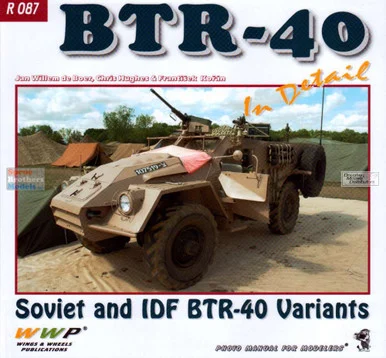 WWPR087 Wings & Wheels Publications - BTR-40 In Detail (Soviet and IDF BTR-40 Variants)